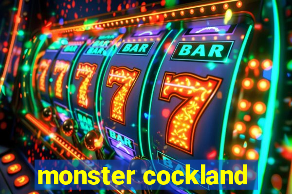 monster cockland